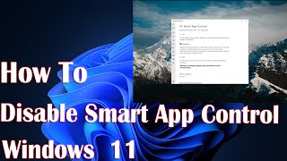 How to Turn Smart App Control On or Off in Windows 11 [upl. by Lehet771]