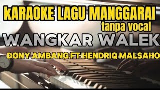 karaoke lagu manggarai wangkar walek tanpa vocal dony ambang ft hendriq malsaho [upl. by Lexy133]