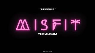 Reverie Audio MISFIT THE ALBUM [upl. by Pembroke]