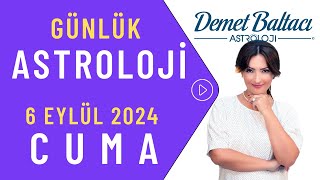 Bugün 6 Eylül 2024 Cuma günlük burç yorumu Astrolog Demet Baltacı astroloji burç günlük haber [upl. by Corella]