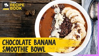 Chocolate Banana Smoothie Bowl  Tasty amp Healthy Breakfast Bowl  The Foodie [upl. by Spearman]