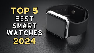 TOP 5 Best Smartwatches of 2024 [upl. by Olegna254]