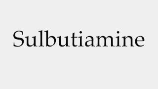 How to Pronounce Sulbutiamine [upl. by Lebasiram]