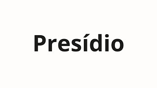 How to pronounce Presídio [upl. by Dombrowski]