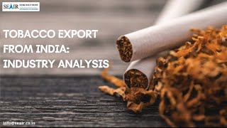 Tobacco Export from India Industry Analysis [upl. by Zacharias386]