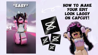 CAPCUTHow to make your edit look laggy EASY TUTORIAL [upl. by Yetah775]