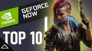 CRITICS CHOICE  Top 10 Geforce Now Games 2021 [upl. by Sherborn525]