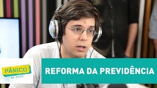 Não fazer nada é a pior alternativa possível diz economista sobre Reforma da Previdência  Pânico [upl. by Aem]