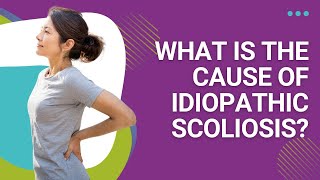 What is the Cause of Idiopathic Scoliosis [upl. by Aneri]