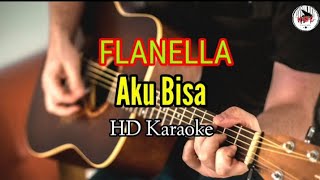 FLANELLA  Aku Bisa karaoke HMC82 [upl. by Dibbell]