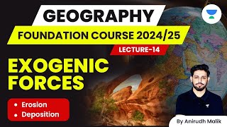 L14  Exogenic Forces  Geography Foundation Course  UPSC 202425  Anirudh Malik [upl. by Katleen]