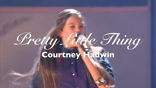 Courtney Hadwin  Pretty Little Thing [upl. by Marinelli]