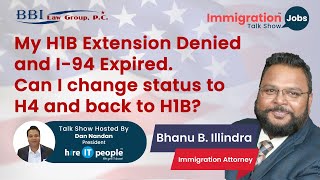 My H1B Extension Denied  I94 Expired  Change Status to H4 and to H1B  Immigration Attorney [upl. by Nywroc142]