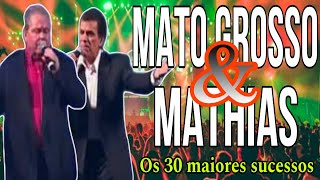 MATO GROSSO amp MATHIAS  OS 30 MAIORES SUCESSOS DA CARREIRA [upl. by Frannie]