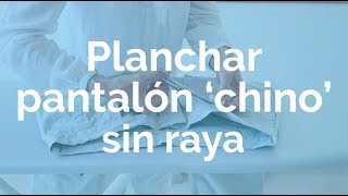 Planchar pantalón algodón chino de hombre sin raya por PiaOrganiza  Piaswe [upl. by Adnohs]