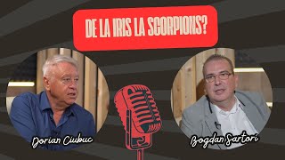 De la Iris la Scorpions Un podcast cu Dorian Ciubuc [upl. by Wolenik]