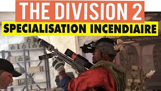 THE DIVISION 2 ► LA SPÉCIALISATION INCENDIAIRE ARBRE COMPETENCES [upl. by Perkins]