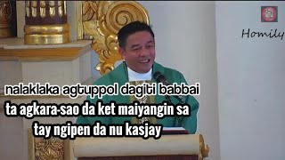 Uray Agaramidtayo ti Nasayaat Adda Latta Dagitay Mangdadael  Ilocano Homily  Fr Rufo Abaya [upl. by Nosidam185]