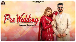 New Punjabi Songs 2024  PRE WEDDING Official Video Sandeep Sarabha  Latest Punjabi Songs 2024 [upl. by Zelazny]