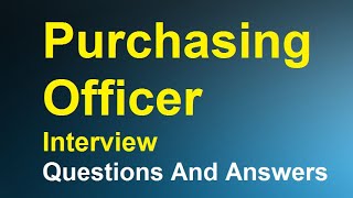 Purchasing Officer Interview Questions And Answers [upl. by Fotzsyzrk890]