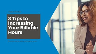 3 Tips to Increasing Your Billable Hours [upl. by Ynnot507]