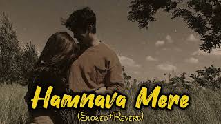 Humnava Mere SlowedReverb 🎧 Lofi Song Romentic Lofi Song Music 🎶 quotHumnava Mere [upl. by Neoma]