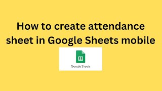 How to create attendance sheet in Google Sheets in mobile [upl. by Strader]