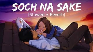 Soch na sake Lofi slowed reverb song lofimusic hearttouching slowedreverbsongs [upl. by Annahpos]