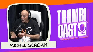 MICHEL SERDAN  Trambicast 04 [upl. by Ira]