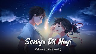 Soniye Dil Nayi SlowedReverb [upl. by Aiki488]