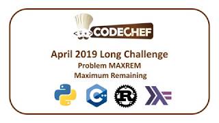 CodeChef April Long Challenge  Maximum Remaining MAXREM [upl. by Zobias832]