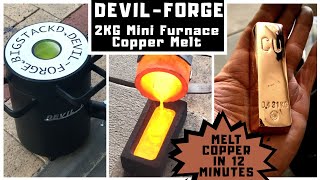 2 kg Mini Melting Furnace  12 Minute Copper Melt with DevilForge [upl. by Rosemonde737]