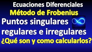 EDO Puntos singulares regulares e irregulares ¿Qué son Método de Frobenius [upl. by Barrie]