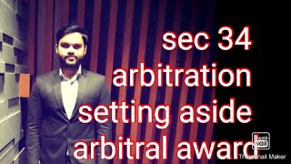 Sec 34 arbitration and conciliation act 1996 application for setting aside of arbitral award [upl. by Eikceb]