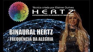 Binaural Hertz  Frequência da Alegria  Criado por Elainne Ourives [upl. by Haeluj901]