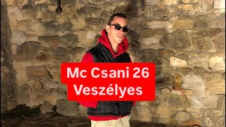 Mc Csani 26 Veszélyes 🔥🔥 video klipp [upl. by Ridglee449]