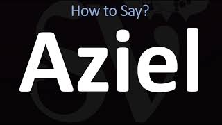 How to Pronounce Aziel CORRECTLY [upl. by Lareine]