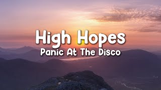 High Hopes  Panic at the Disco HQ Lyrics [upl. by Domash34]