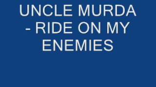 UNCLE MURDA  RIDE ON MY ENEMIES [upl. by Hsital298]