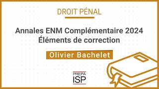 Annales ENM Complémentaire 2024  Droit pénal [upl. by Bechler]