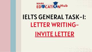 IELTS General Writing Task 1 Invite Letter Explained  Everything You Need to Know [upl. by Hameerak835]