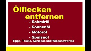 Ölflecken entfernen Schmieröl Sonnenöl Ölfleck Motoröl Speiseöl beseitigen Kleidung Pflaster Beton [upl. by Ardeid]