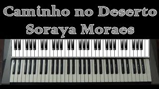 Caminho no Deserto Soraya Moraes  Teclado Cover [upl. by Antone129]