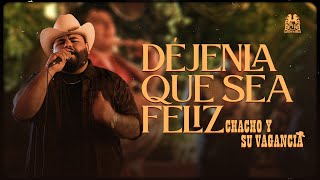 Chacho y Su Vagancia  Dejenla Que Sea Feliz Official Video [upl. by Moran]