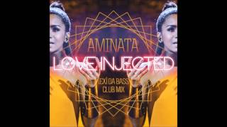 Aminata  Love Injected Ex da Bass Club Mix [upl. by Swithbert577]