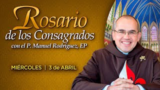 Rosario de los CONSAGRADOS 🙏🏻Con el P Manuel Rodríguez [upl. by Coco44]