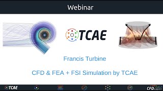 Webinar 52  Francis Turbine CFD amp FEA  FSI Simulation by TCAE April 27 2021 [upl. by Riatsala]