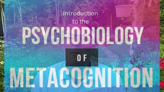 Psychobiology of Metacognition [upl. by Shenan]