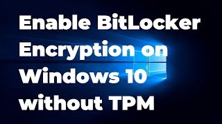 19 Enable BitLocker Encryption on Windows 10 without TPM [upl. by Arundell]