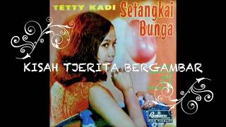 TETTY KADI  SETANGKAI BUNGA FULL ALBUM [upl. by Eal]